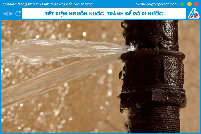 Biện pháp tiết kiệm và chống rò rỉ nước là cách bảo vệ môi trường nước bền vững