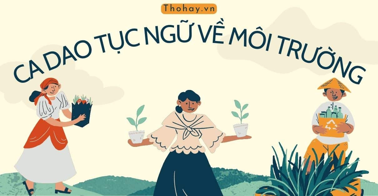 Ca dao tục ngữ về môi trường sống, bảo vệ môi trường truyền tải thông điệp ý nghĩa