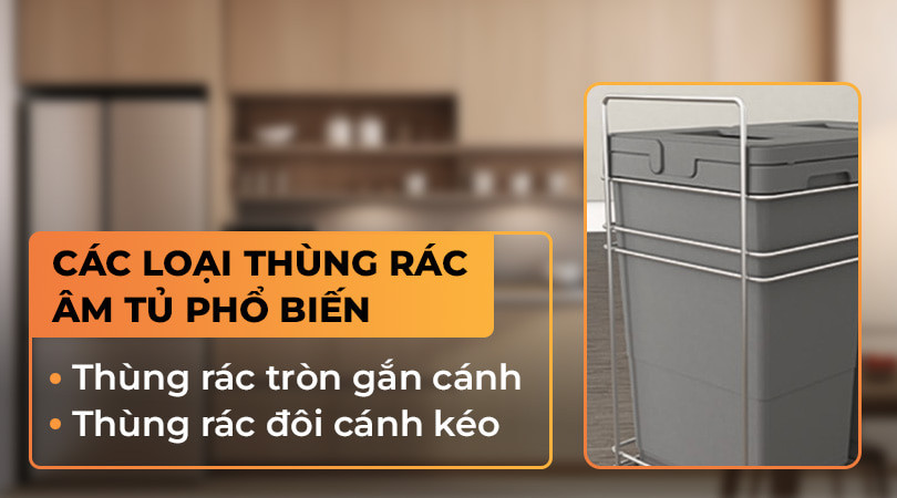 CÁC LOẠI THÙNG RÁC ÂM TỦ PHỔ BIẾN