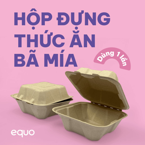 Hộp đựng thực phẩm bã mía EQUO là ý tưởng sáng tạo bảo vệ môi trường, thay thế hộp xốp nhựa
