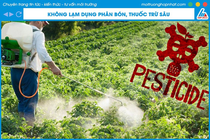 Kiểm soát việc sử dụng phân bón và thuốc trừ sâu trong nông nghiệp là cách bảo vệ môi trường nước ngầm
