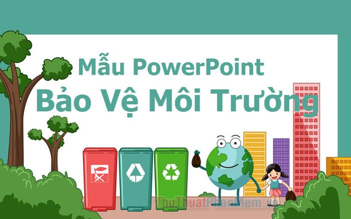 Mẫu PowerPoint bảo vệ môi trường với thiết kế tổng thể tinh tế và màu sắc hài hòa
